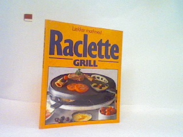 Gods indkomst Maestro Lækker mad med raclette grill - DKK69 - Antikvariat - Dansk Antikvarisk  Boghandel