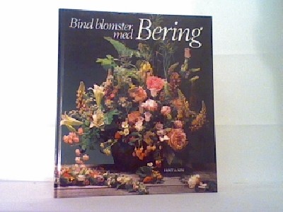 Bind blomster med Bering, Jette Østerlund DKK 69.00 - antikvarisk.dk - bedre brugte bøger - Dansk Antikvarisk Antikvariat